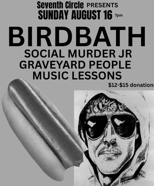 Birdbath, Social Murder Jr, Graveyard People, Music Lessons
