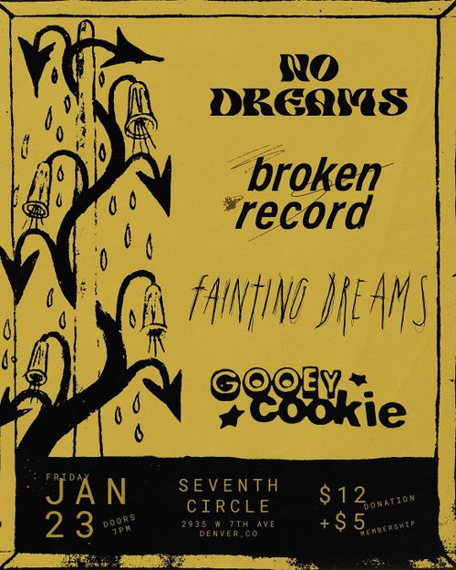 No Dreams, Broken Record, Fainting Dreams, Gooey Cookie at Seventh Circle