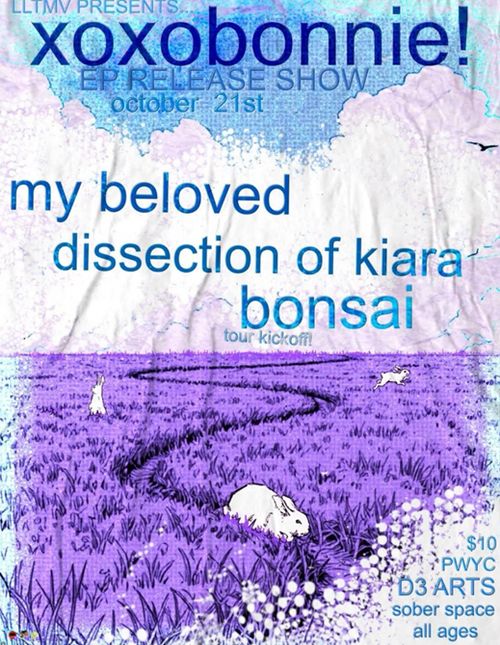 xoxobonnie EP RELEASE SHOW ft. My Beloved, Dissection of Kiara, Bonsai