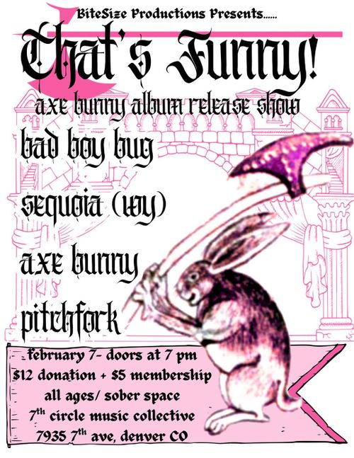 Axe Bunny, Bad Boy Bug, Pitchfork, Sequoia