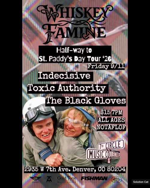 Whiskey Famine, Indecisive, Toxic Authority, The Black Gloves