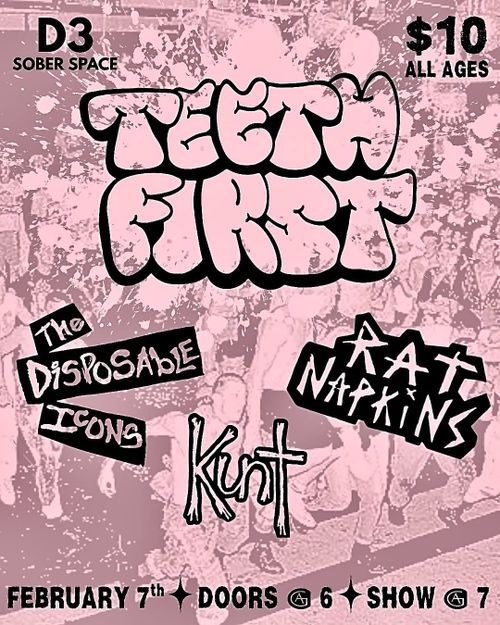 Teeth First, The Disposable Icons, Kunt, Rat Napkins