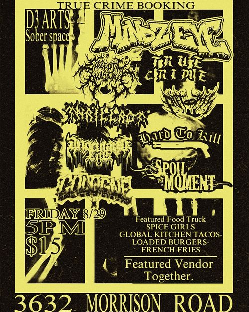 9 BANDS. FOOD & VENDOR. - Mindz Eye, Elipeltic Avulsins, This Is Not true Crime, Thrillrot, Putris, Inoculated Life, Hard to Kill, Spoil the Moment, Cologne